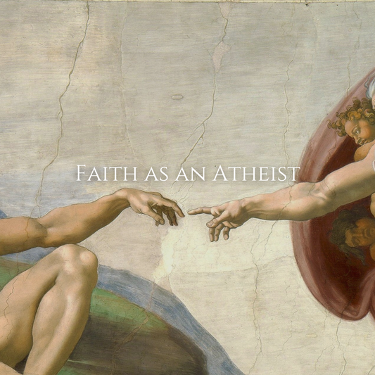 Faith as an Atheist